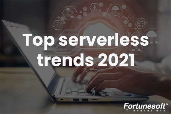 top-5-serverless-computing-trends-for-2021