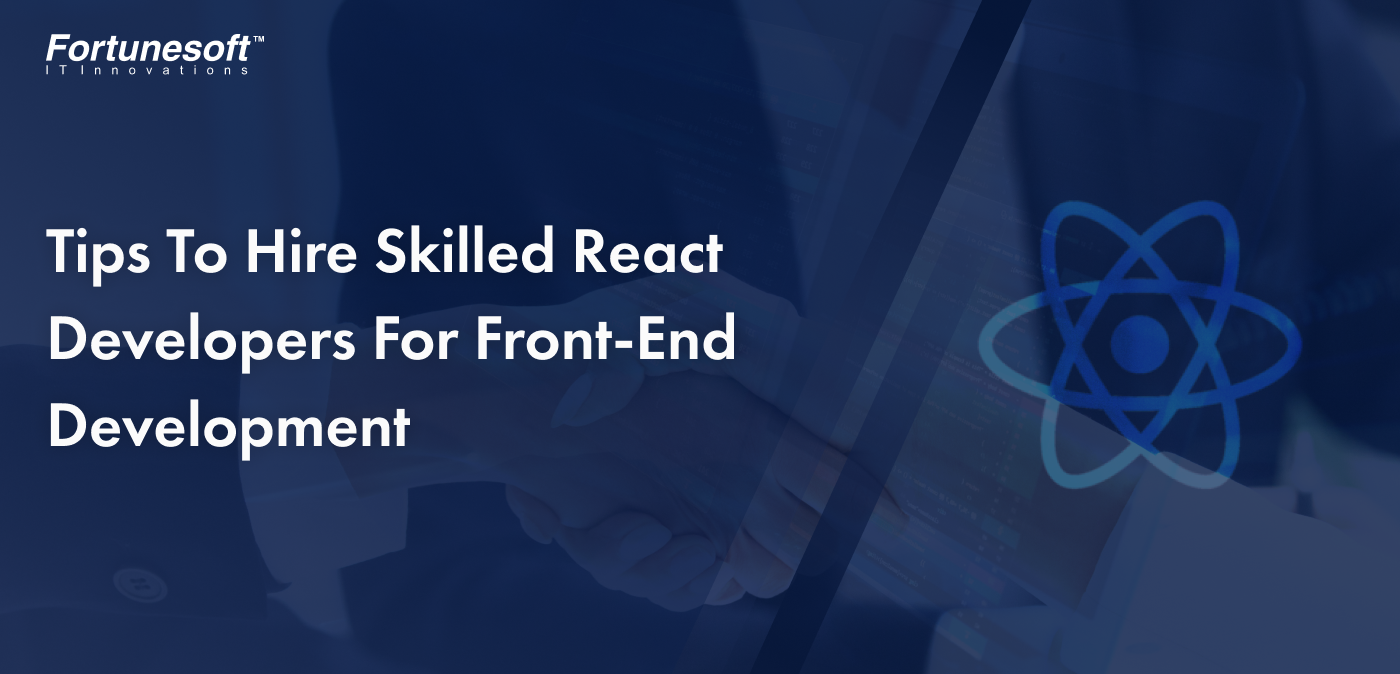 tips-to-hire-skilled-react-developers-for-front-end-development